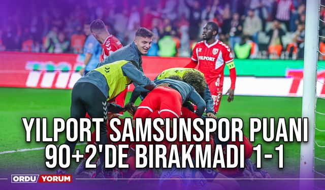 Yılport Samsunspor Puanı 90+2'de Bırakmadı 1-1