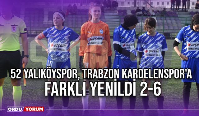 52 Yalıköyspor, Trabzon Kardelenspor'a Farklı Yenildi 2-6