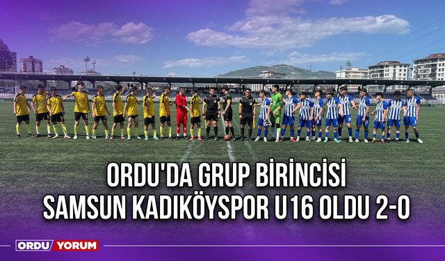 Ordu'da Grup Birincisi Samsun Kadıköyspor U16 Oldu 2-0