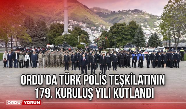 Ordu’da Türk Polis Teşkilatının 179. Kuruluş Yılı Kutlandı