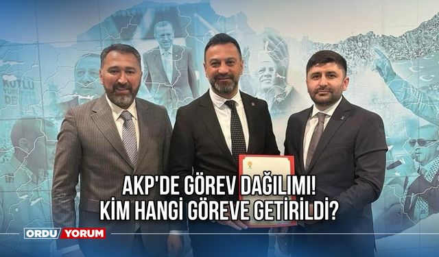 AKP'de görev dağılımı! Kim hangi göreve getirildi?