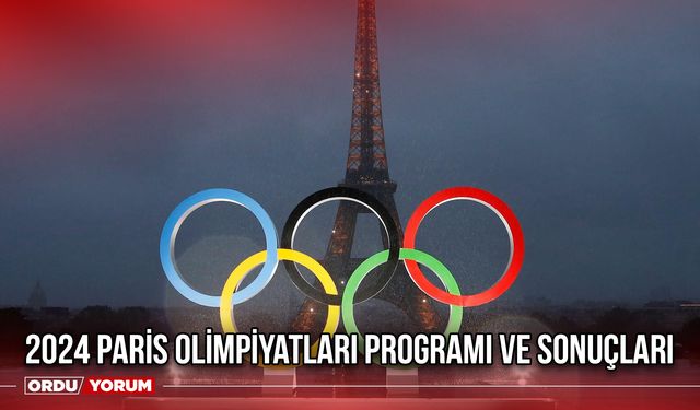 2024 Paris Olimpiyatları Programı ve Sonuçları
