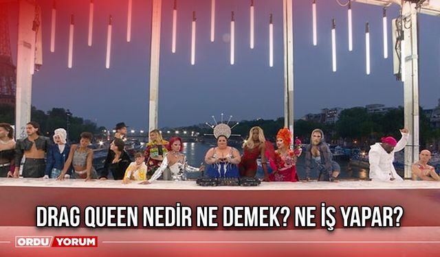 Drag queen nedir ne demek? Ne iş yapar?