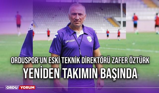 Orduspor'un Eski Teknik Direktörü Zafer Öztürk, Yeniden Takımın Başında