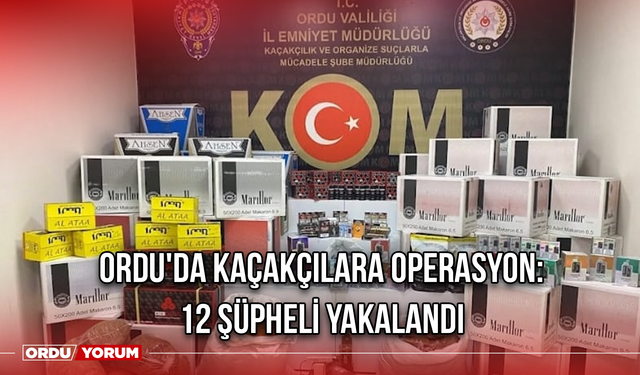 Ordu'da Kaçakçılara Operasyon: 12 Şüpheli Yakalandı