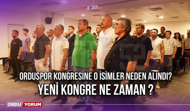 Orduspor Kongresine O İsimler Neden Alındı? Yeni Kongre Ne Zaman ?