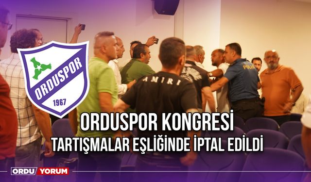 Orduspor Kongresi Tartışmalar Eşliğinde İptal Edildi