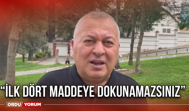 “İlk dört maddeye dokunamazsınız”