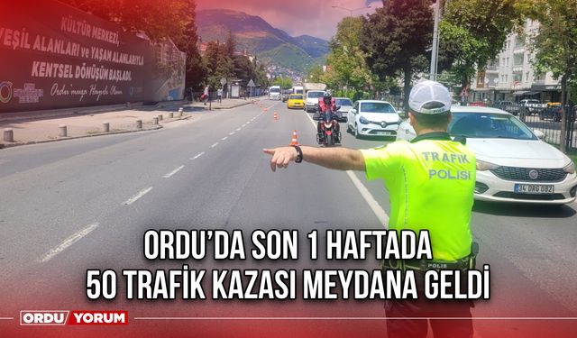 Ordu’da Son 1 Haftada 50 Trafik Kazası Meydana Geldi