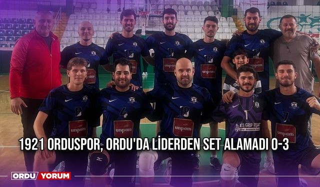 1921 Orduspor, Ordu'da Liderden Set Alamadı 0-3