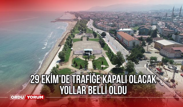 29 Ekim'de trafiğe kapalı olacak yollar belli oldu