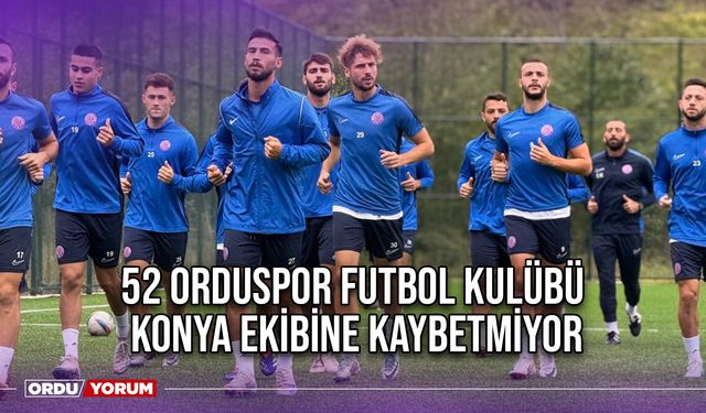 52 Orduspor Futbol Kulübü, Konya Ekibine Kaybetmiyor