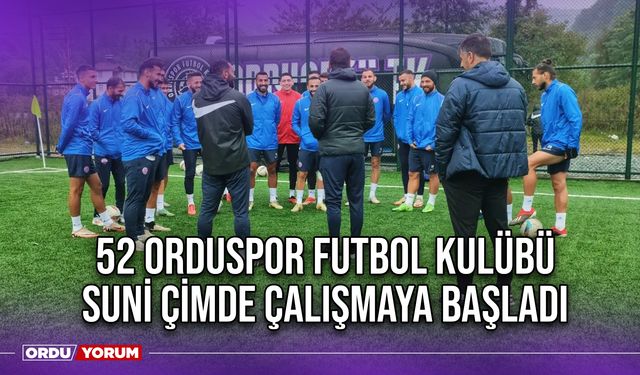 52 Orduspor Futbol Kulübü, Suni Çimde Çalışmaya Başladı