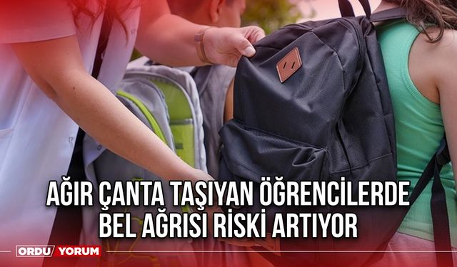 Ağır çanta taşıyan öğrencilerde bel ağrısı riski artıyor