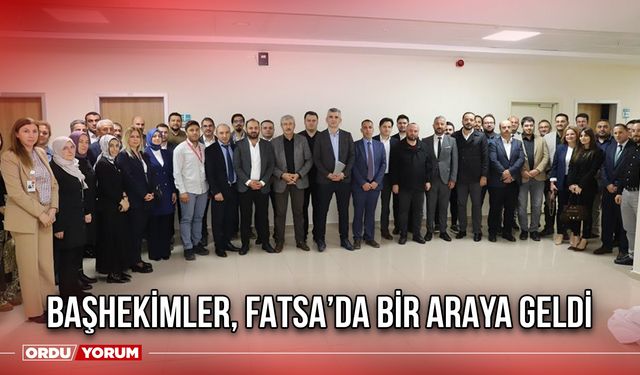 Başhekimler, Fatsa’da Bir Araya Geldi