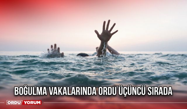 Boğulma Vakalarında Ordu Üçüncü Sırada