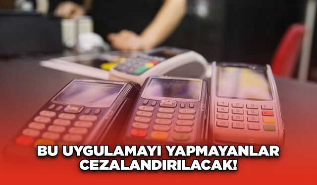 Bu Uygulamayı Yapmayanlar Cezalandırılacak!