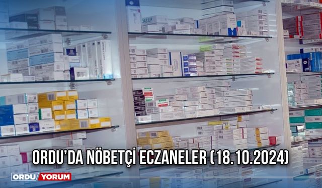 Ordu’da Nöbetçi Eczaneler (18.10.2024)