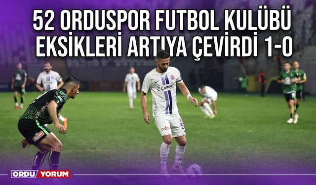 52 Orduspor Futbol Kulübü Eksikleri Artıya Çevirdi 1-0