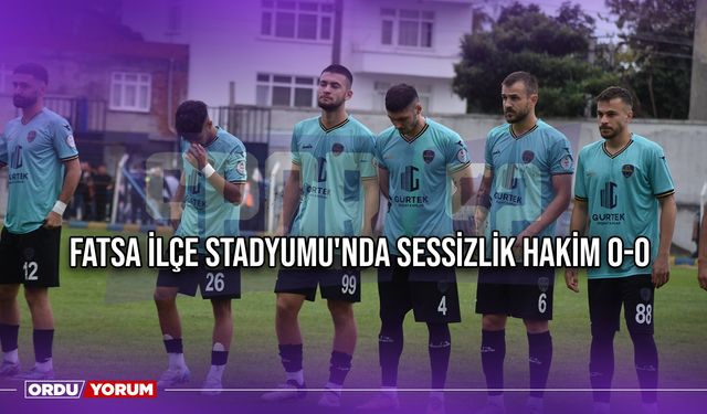 Fatsa İlçe Stadyumu'nda Sessizlik Hakim 0-0