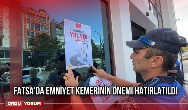 Fatsa’da Emniyet Kemerinin Önemi Hatırlatıldı