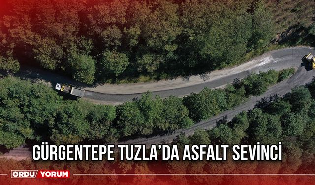 Gürgentepe Tuzla’da Asfalt Sevinci