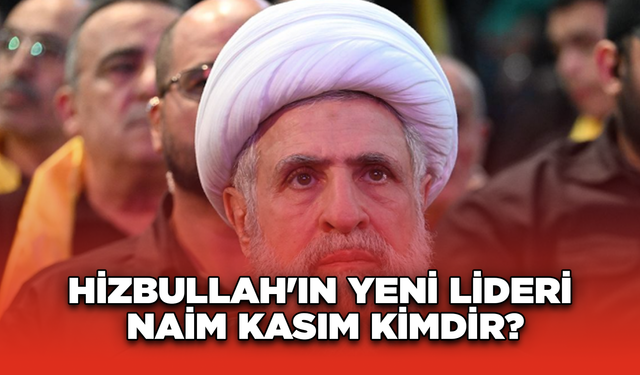 Hizbullah'ın Yeni Lideri Naim Kasım Kimdir?