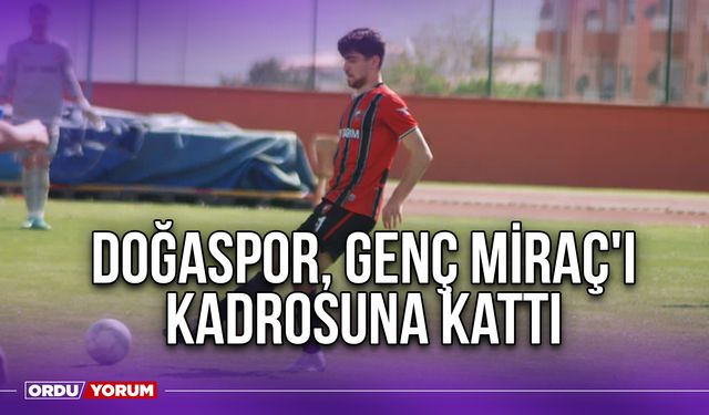 Doğaspor, Genç Miraç'ı Kadrosuna Kattı