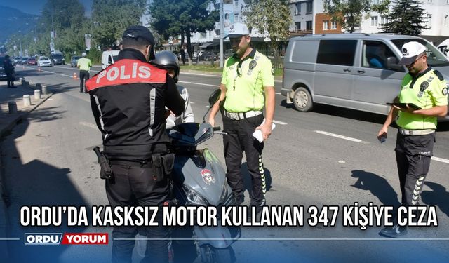 Ordu’da Kasksız Motor Kullanan 347 Kişiye Ceza