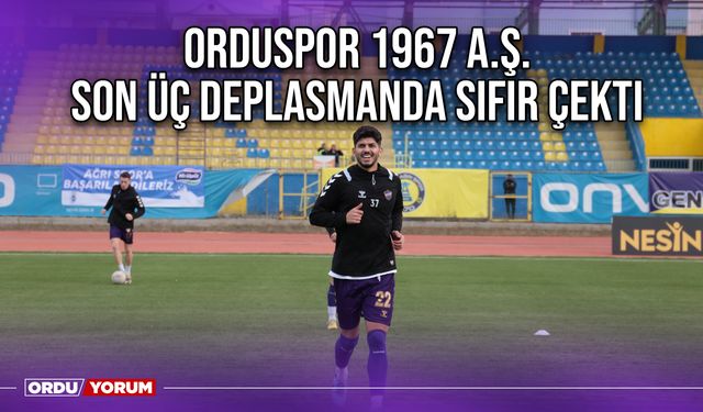 Orduspor 1967 A.Ş. Son Üç Deplasmanda Sıfır Çekti