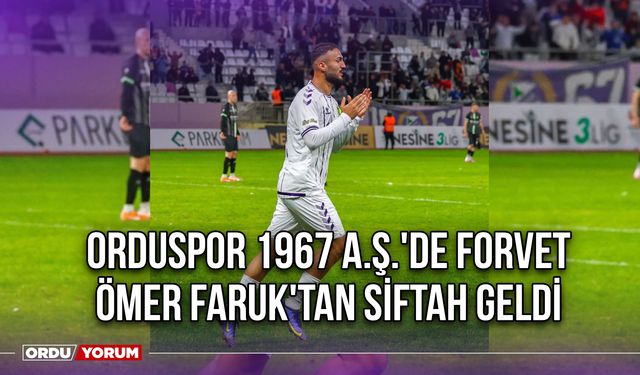 Orduspor 1967 A.Ş.'de Forvet Ömer Faruk'tan Siftah Geldi