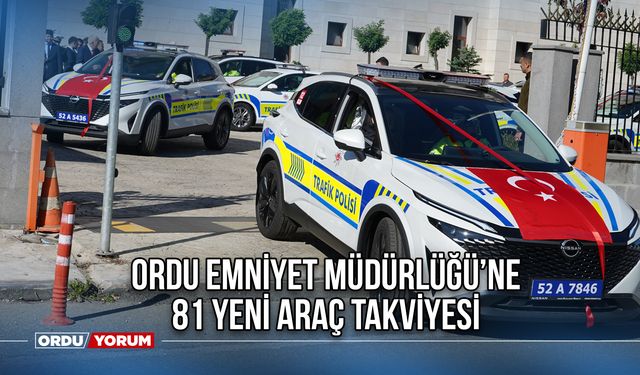 Ordu Emniyet Müdürlüğü’ne 81 Yeni Araç Takviyesi