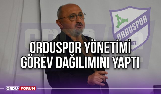 Orduspor Yönetimi Görev Dağılımını Yaptı