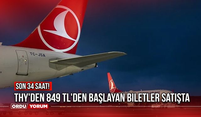 THY'den 849 TL'den Başlayan Biletler Satışta! Son 34 Saat!