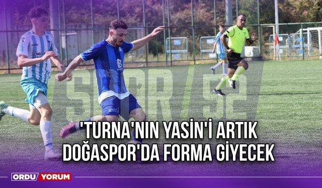 'Turna'nın Yasin'i Artık Doğaspor'da Forma Giyecek