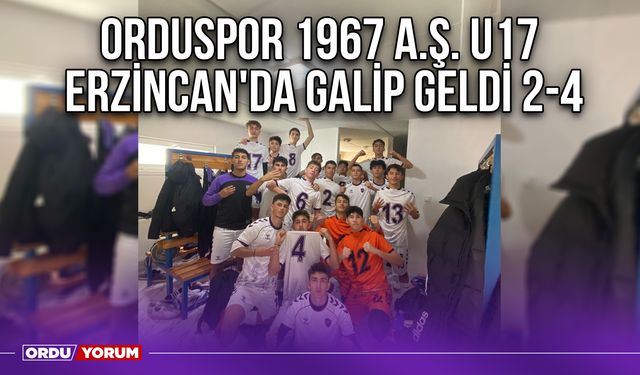 Orduspor 1967 A.Ş. U17, Erzincan'da Galip Geldi