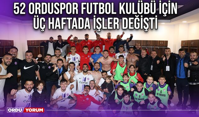 52 Orduspor Futbol Kulübü İçin Üç Haftada İşler Değişti