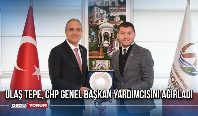 Ulaş Tepe, CHP Genel Başkan Yardımcısını Ağırladı