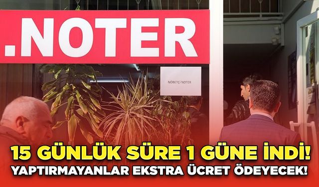 15 günlük süre 1 güne indi! Yaptırmayanlar ekstra ücret ödeyecek!