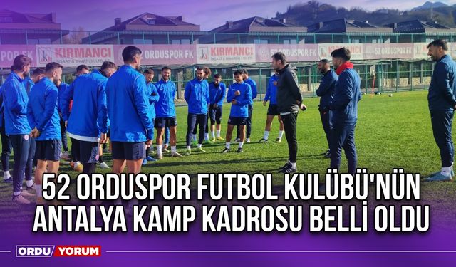 52 Orduspor Futbol Kulübü'nün Antalya Kamp Kadrosu Belli Oldu