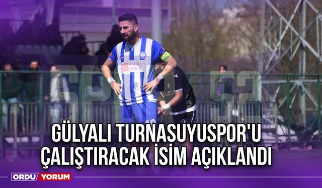 Gülyalı Turnasuyuspor'u Çalıştıracak İsim Açıklandı