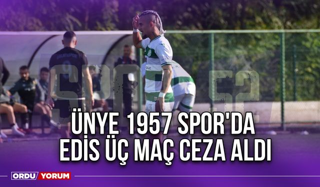 Ünye 1957 Spor'da Edis Üç Maç Ceza Aldı