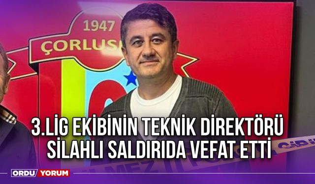 3.Lig Ekibinin Teknik Direktörü, Silahlı Saldırıda Vefat Etti