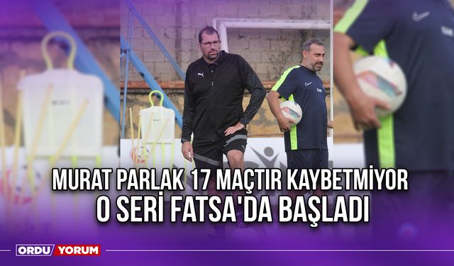 Murat Parlak 17 Maçtır Kaybetmiyor, O Seri Fatsa'da Başladı