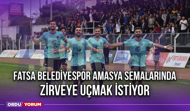 Fatsa Belediyespor Amasya Semalarında Zirveye Uçmak İstiyor