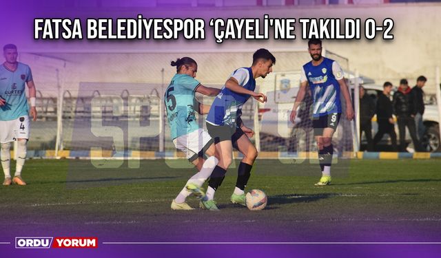 Fatsa Belediyespor ‘Çayeli'ne Takıldı 0-2