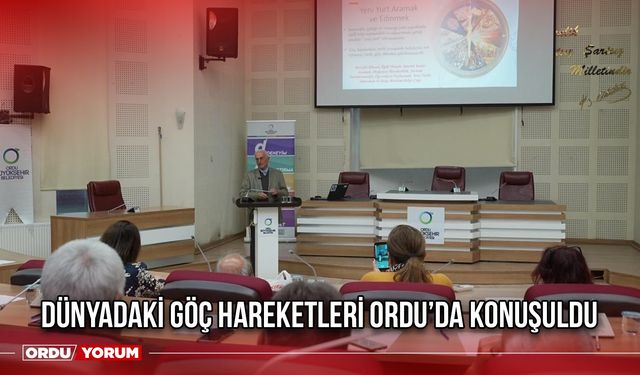 Dünyadaki Göç Hareketleri Ordu’da Konuşuldu