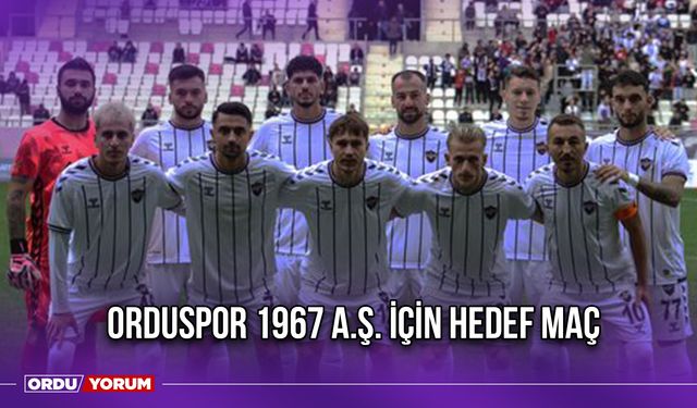 Orduspor 1967 A.Ş. İçin Hedef Maç