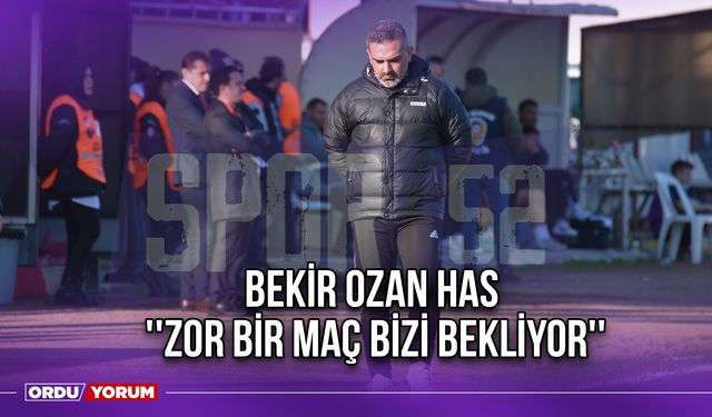 Bekir Ozan Has ''Zor Bir Maç Bizi Bekliyor''