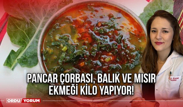 Pancar Çorbası, Balık ve Mısır Ekmeği Kilo Yapıyor!